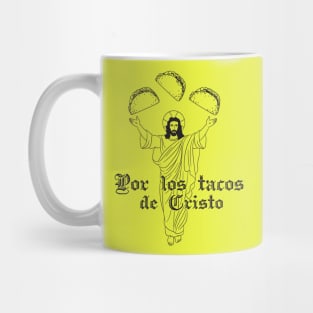 Por los tacos de Cristo Mug